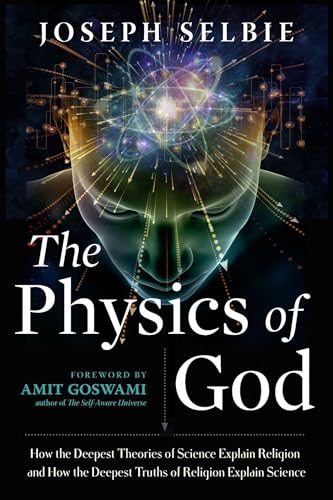 The Physics of God: How the Deepest Theories of Science Explain Religion and How the Deepest Truths of Religion Explain Science - Paperback