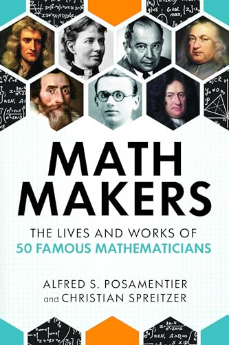 Math Makers: The Lives and Works of 50 Famous Mathematicians - Hardcover