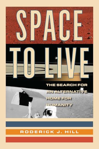 Space to Live: The Search for an Alternative Home for Humanity - Hardcover