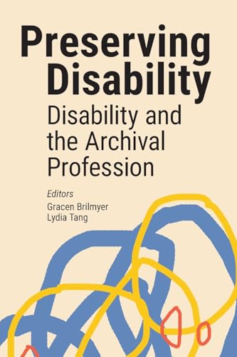 Preserving Disability: Disability and the Archival Profession - Paperback