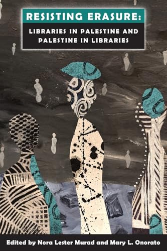 Resisting Erasure: Libraries in Palestine and Palestine in Libraries - Paperback