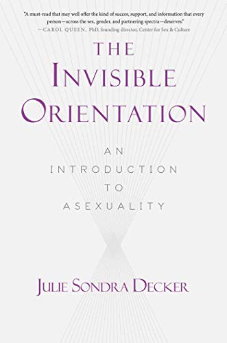 The Invisible Orientation: An Introduction to Asexuality * Next Generation Indie Book Awards Winner in LGBT * - Paperback