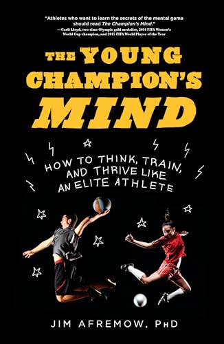 The Young Champion's Mind: How to Think, Train, and Thrive Like an Elite Athlete - Hardcover
