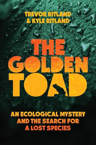 The Golden Toad: An Ecological Mystery and the Search for a Lost Species - Hardcover