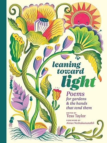 Leaning Toward Light: Poems for Gardens & the Hands That Tend Them - Hardcover