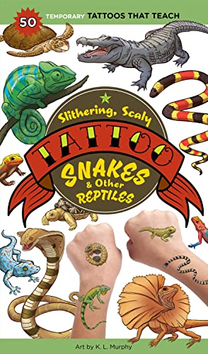 Slithering, Scaly Tattoo Snakes & Other Reptiles: 50 Temporary Tattoos That Teach - Paperback