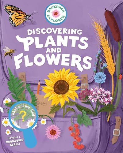 Backpack Explorer: Discovering Plants and Flowers: What Will You Find? - Hardcover