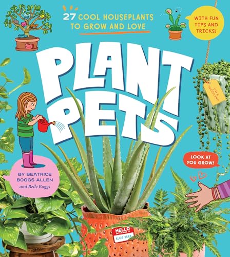 Plant Pets: 27 Cool Houseplants to Grow and Love - Hardcover