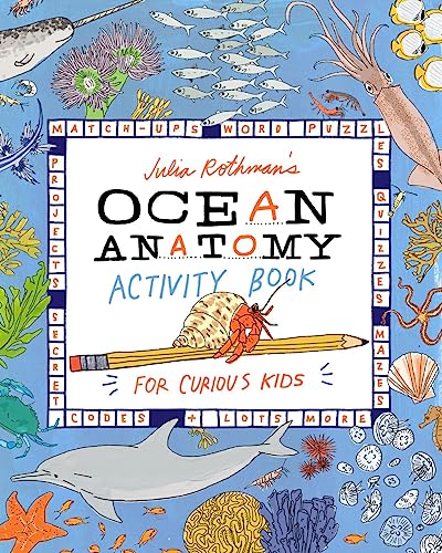 Julia Rothman's Ocean Anatomy Activity Book: Match-Ups, Word Puzzles, Quizzes, Mazes, Projects, Secret Codes + Lots More - Paperback