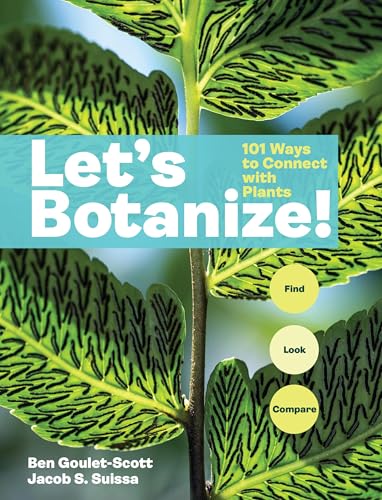 Let's Botanize: 101 Ways to Connect with Plants - Paperback