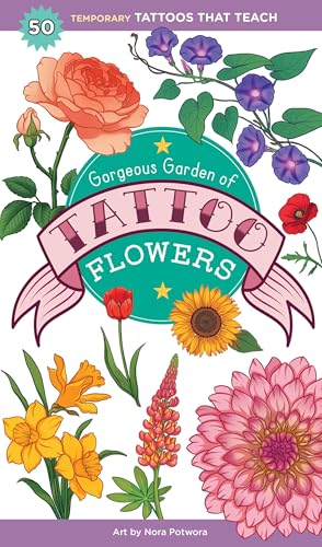 Gorgeous Garden of Tattoo Flowers: 50 Temporary Tattoos That Teach - Paperback