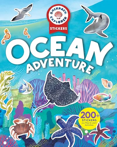 Backpack Explorer Stickers: Ocean Adventure: 200+ Stickers Plus Play & Learn Activities - Paperback