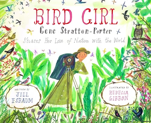 Bird Girl: Gene Stratton-Porter Shares Her Love of Nature with the World - Hardcover