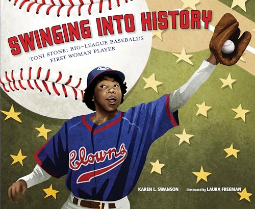 Swinging Into History: Toni Stone: Big-League Baseball's First Woman Player - Hardcover