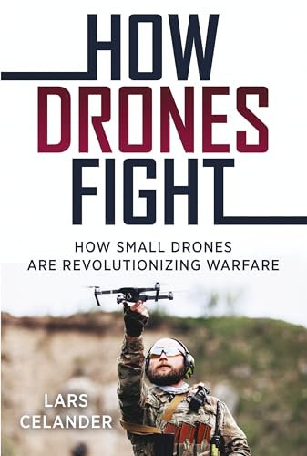 How Drones Fight: How Small Drones Are Revolutionizing Warfare - Paperback