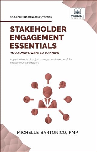 Stakeholder Engagement Essentials You Always Wanted To Know: A Practical Guide to Stakeholder Mapping, Engagement Plans, and Managing Project Stakehol - Paperback