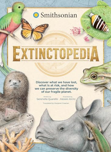 Extinctopedia: Discover What We Have Lost, What Is at Risk, and How We Can Preserve the Diversity of Our Fragile Planet - Hardcover