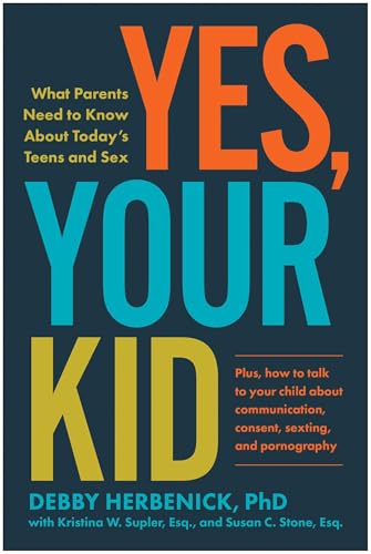 Yes, Your Kid: What Parents Need to Know about Today's Teens and Sex - Paperback