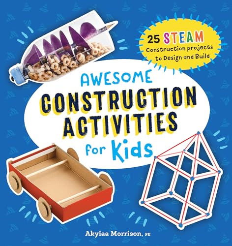 Awesome Construction Activities for Kids: 25 Steam Construction Projects to Design and Build - Paperback