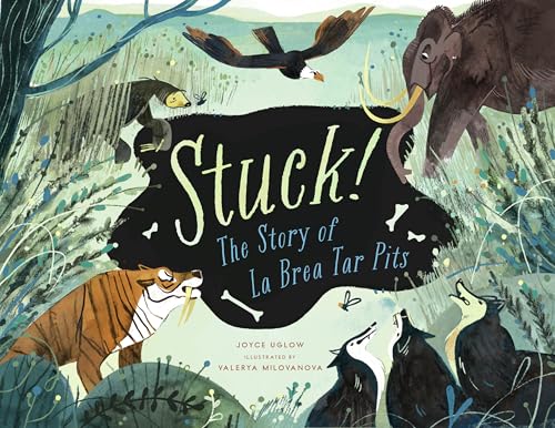 Stuck! the Story of La Brea Tar Pits - Hardcover