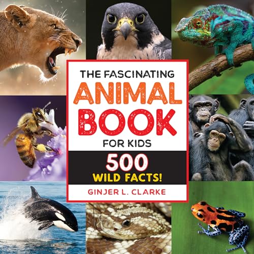 The Fascinating Animal Book for Kids: 500 Wild Facts! - Hardcover