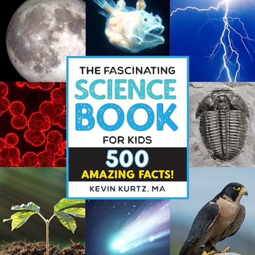 The Fascinating Science Book for Kids: 500 Amazing Facts! - Hardcover