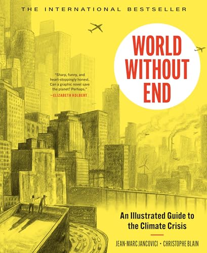 World Without End: An Illustrated Guide to the Climate Crisis - Hardcover