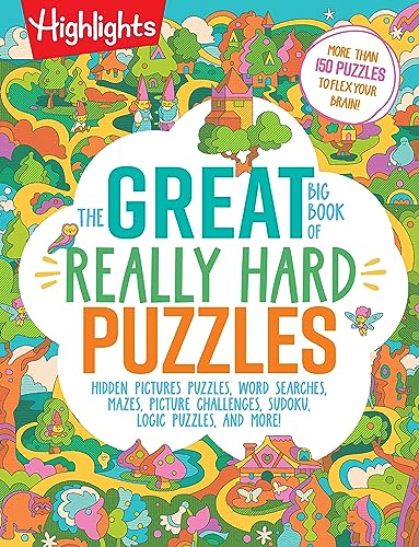 The Great Big Book of Really Hard Puzzles: 256 Pages of Mind-Twisting Mazes, Logic Games and Hidden Pictures Puzzles, Highlights Activity Book for Kid - Paperback