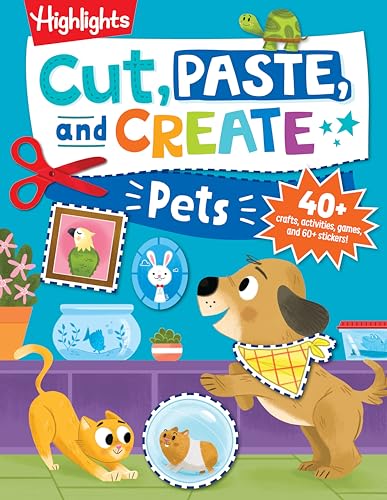 Cut, Paste, and Create Pets: Highlights Activity Book for Kids 3-5 with Scissor Skills Practice, Puzzles, Crafts & Stickers - Paperback