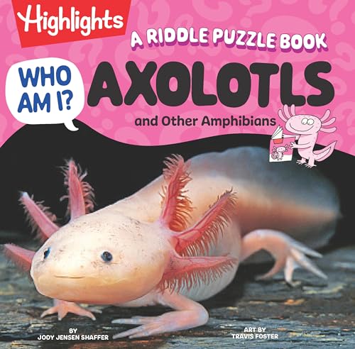 Who Am I? Axolotls and Other Amphibians: Read-Aloud Axolotl, Reptilian and Amphibian Book with Playful Rhymes, Puzzles and Guessing Games, Animal Ency - Hardcover