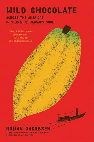 Wild Chocolate: Across the Americas in Search of Cacao's Soul - Hardcover
