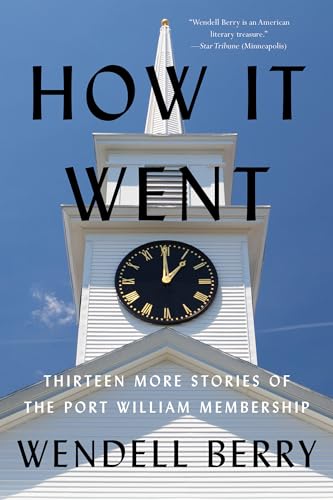 How It Went: Thirteen More Stories of the Port William Membership - Paperback