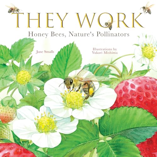 They Work: Honey Bees, Nature's Pollinators - Hardcover