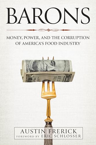 Barons: Money, Power, and the Corruption of America's Food Industry - Hardcover