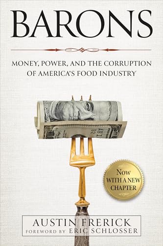 Barons: Money, Power, and the Corruption of America's Food Industry - Paperback
