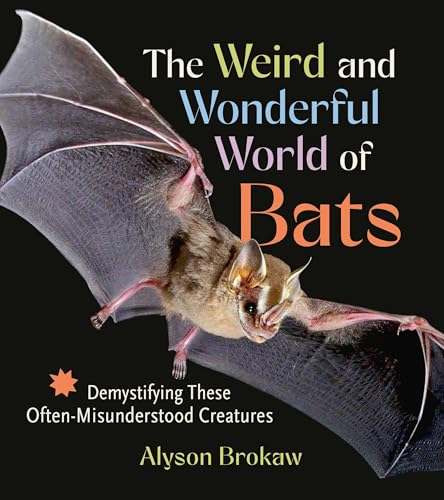 The Weird and Wonderful World of Bats: Demystifying These Often-Misunderstood Creatures - Paperback