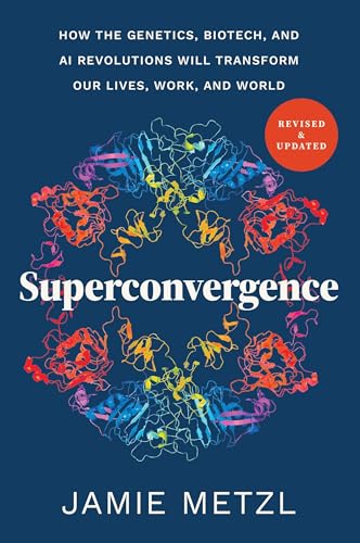 Superconvergence: How the Genetics, Biotech, and AI Revolutions Will Transform Our Lives, Work, and World - Paperback