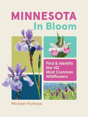 Minnesota in Bloom: Find and Identify the 142 Most Common Wildflowers - Paperback
