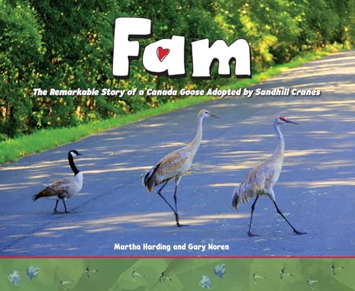 Fam: The Remarkable Story of a Canada Goose Adopted by Sandhill Cranes - Hardcover