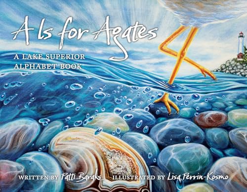 A is for Agates: A Lake Superior Alphabet Book - Hardcover