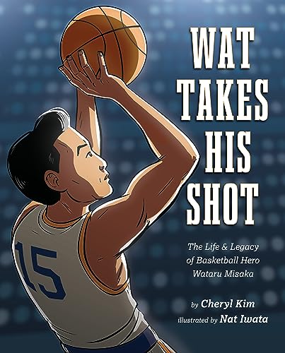 Wat Takes His Shot: The Life & Legacy of Basketball Hero Wataru Misaka - Hardcover