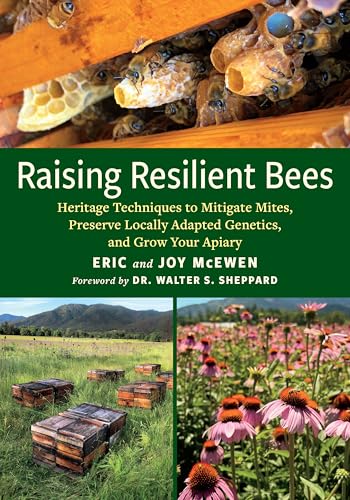 Raising Resilient Bees: Heritage Techniques to Mitigate Mites, Preserve Locally Adapted Genetics, and Grow Your Apiary - Paperback