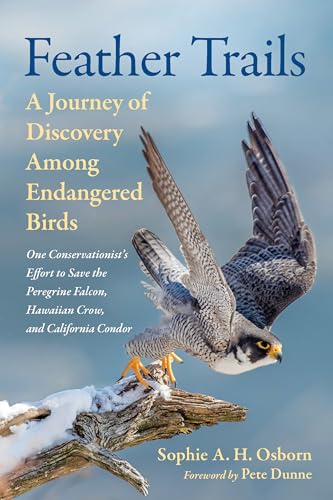 Feather Trails: A Journey of Discovery Among Endangered Birds - Hardcover