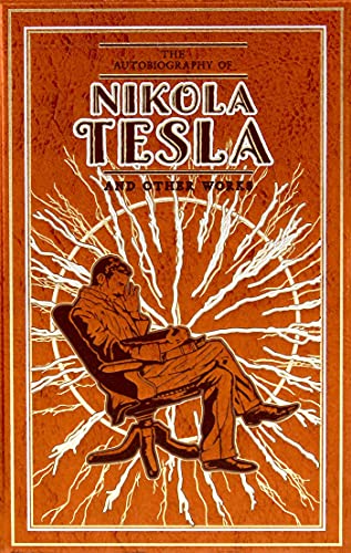 The Autobiography of Nikola Tesla and Other Works - Leather
