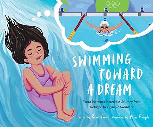 Swimming Toward a Dream: Yusra Mardini's Incredible Journey from Refugee to Olympic Swimmer - Hardcover
