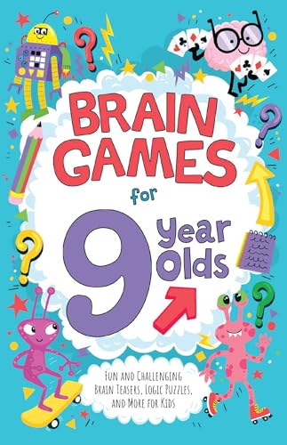 Brain Games for 9 Year Olds: Fun and Challenging Brain Teasers, Logic Puzzles, and More for Kids - Paperback