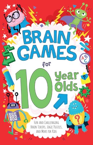 Brain Games for 10 Year Olds: Fun and Challenging Brain Teasers, Logic Puzzles, and More for Kids - Paperback