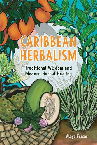 Caribbean Herbalism: Traditional Wisdom and Modern Herbal Healing - Paperback