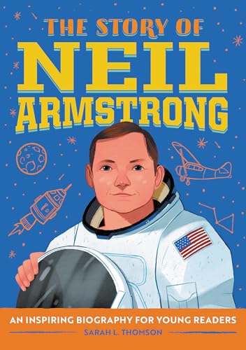 The Story of Neil Armstrong: An Inspiring Biography for Young Readers - Paperback