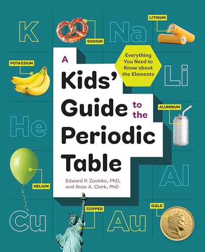 A Kids' Guide to the Periodic Table: Everything You Need to Know about the Elements - Paperback